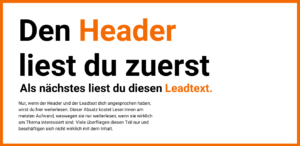 Wichtigkeit des Leadtexte: Leser:innen nehmen ihn nach dem Header wahr. Demnach entscheidet er oft, ob jemand noch weiter liest oder. nicht. 