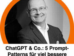 5 Prompt Patterns für bessere Outputs bei chatGPT & Co